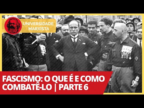 Fascismo: o que é e como combatê-lo | Parte 6 - Universidade Marxista nº 287