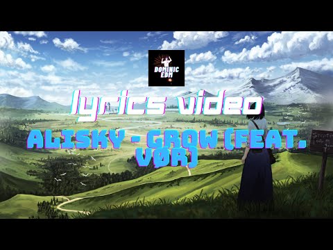 Alisky - Grow (feat. VØR) [Lyric Video] [Dominic Edm]