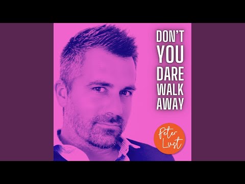 Don't you dare walk away