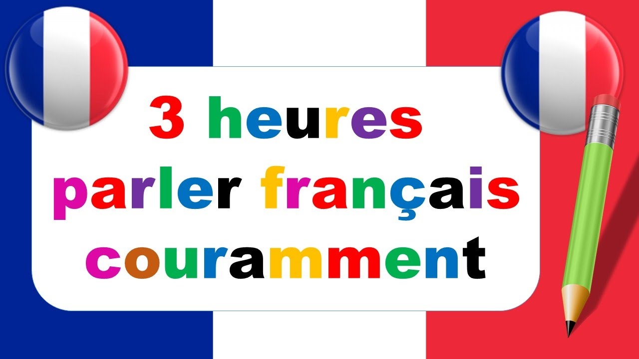 3 heures parler français couramment : 143 dialogues en français
