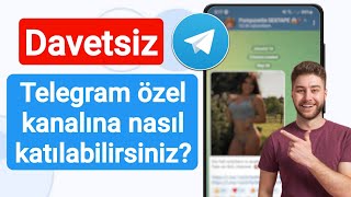Davet Bağlantısı Olmadan Telegram Özel Kanalına Nasıl Katılılır 2023