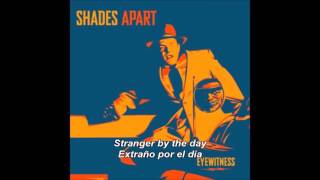 Shades Apart - Stranger By The Day (Sub. español)
