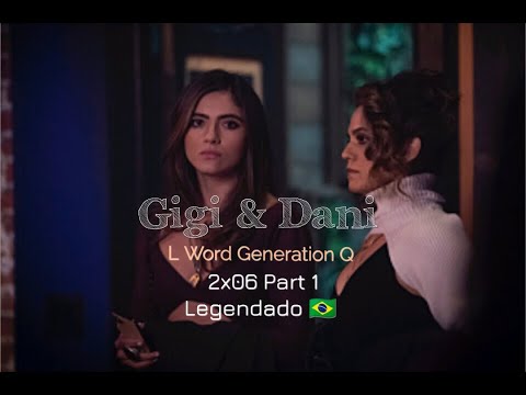 Gigi and Dani | 2x06 Part 1 | Legendado PT | GINI in The L Word Generation Q