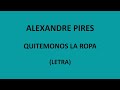 Alexandre Pires - Quitemonos la ropa (Letra/Lyrics)