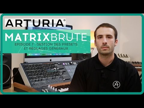 Le synthétiseur ARTURIA MATRIXBRUTE - EPISODE 7 : presets et réglages généraux (la boite noire)