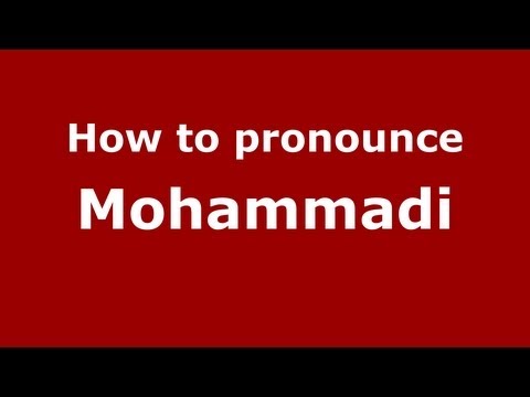 How to Pronounce Mohammadi - PronounceNames.com