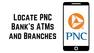 How To Locate PNC Bank's ATMs and Branches
