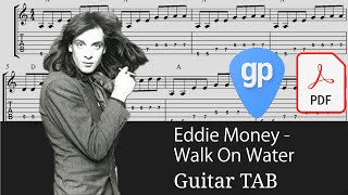 Eddie Money - Walk On Water Guitar Tabs [TABS]