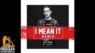 G-Eazy ft. Rick Ross, B-Legit - I Mean It [DJ Rah2k Remix] [Thizzler.com Exclusive]