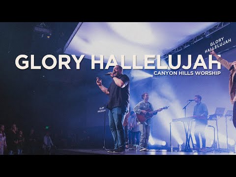 Glory Hallelujah - Canyon Hills Worship