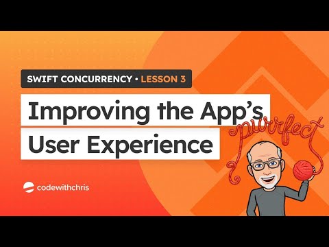 Swift Concurrency Lesson 3 Improving the User Experience