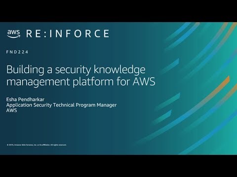 AWS re:Inforce 2019: Building a Security Knowledge Management Platform for AWS (FND224)