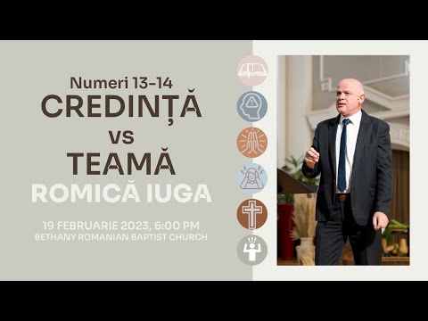 Credință vs Teamă | Numeri 13-14 | Romica Iuga | Bethany LA | 02-19-2023 pm