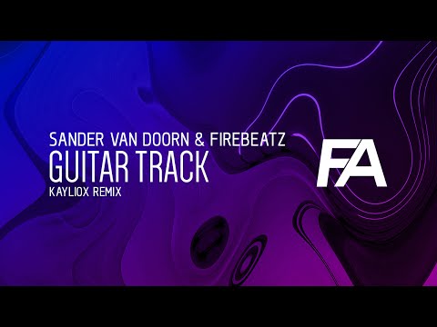 Sander Van Doorn & Firebeatz - Guitar Track (Kayliox Remix)