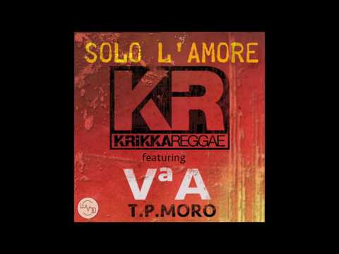 Krikka Reggae feat 5-A T.P. Moro - SOLO L'AMORE