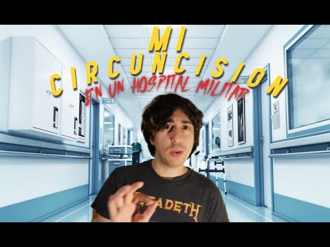 LA HISTORIA DE MI CIRCUNCISION EN UN HOSPITAL MILITAR