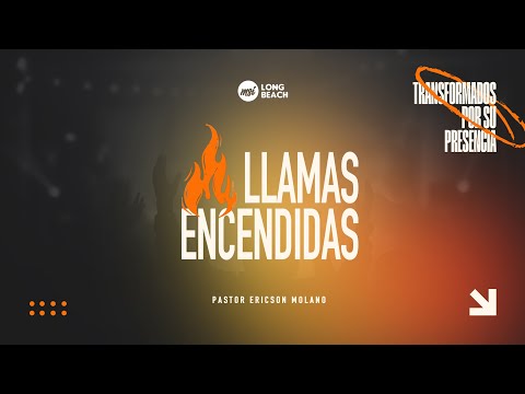 Llamas Encendidas  | Pastor Ericson A Molano | MSI Long Beach  | 10-23-25