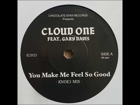 CLOUD ONE feat. GARY DAVIS - YOU MAKE ME FEELSO GOOD [KNOE 1 MIX]