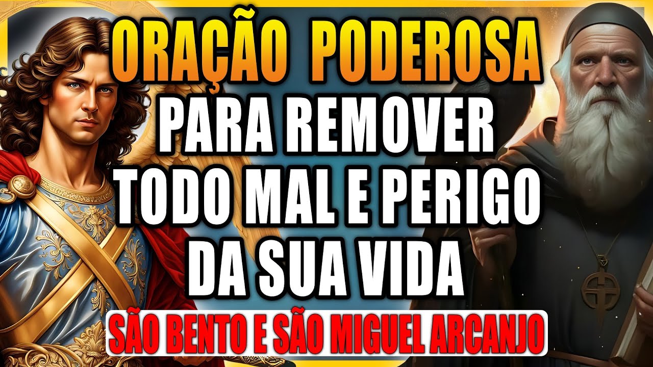 🔴 SÃO BENTO E SÃO MIGUEL ARCANJO - A ORAÇÃO MAIS FORTE PARA REMOVER TODO MAL E PERIGO DA SUA VIDA