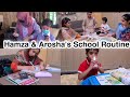 Hamza Aur Arosha Ki School Ki Routine Morning To Night Routine