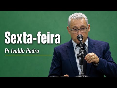 17/05/2026 Sexta-feira | Pr IVALDO PEDRO DE SOUZA