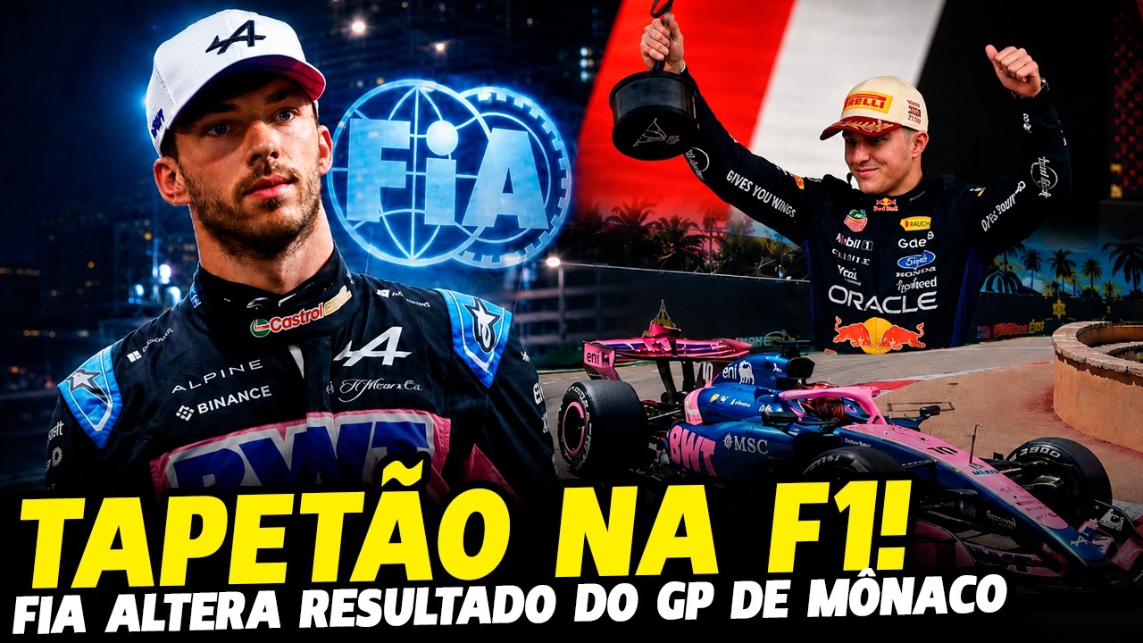 🚨TAPETÃO DA FIA MUDA RESULTADO DO GP DE MÔNACO E PREJUDICA GASLY! HADJAR VOLTA AO PÓDIO | FÓRMULA 1
