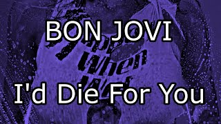 BON JOVI - I&#39;d Die For You (Lyric Video)