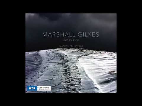 "Always Forward" Marshall Gilkes & the WDR Big Band