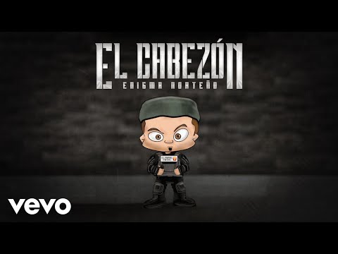 Enigma Norteño - El Cabezón (El Papas Fritas) (LETRA)