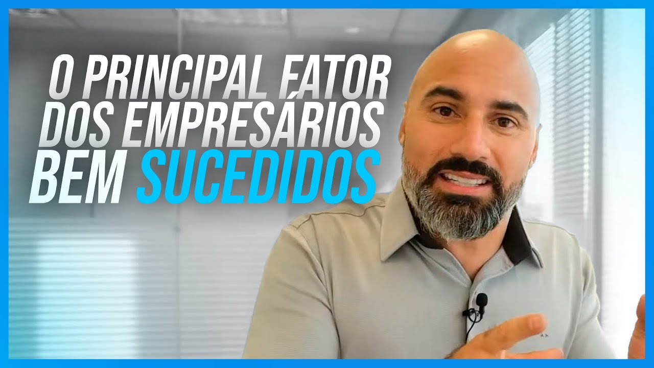 QUAL O PRINCIPAL FATOR DOS EMPRESÁRIOS BEM SUCEDIDOS NA PRÁTICA   ANDRÉ MENEZES