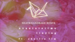 Evanturetime, Linying Feat. Charlie Lim - Vultures (shaykhandbake Remix)