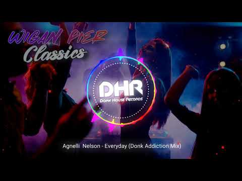 Agnelli & Nelson - Everyday (Donk Addiction Mix) (Wigan Pier Classics) - DHR