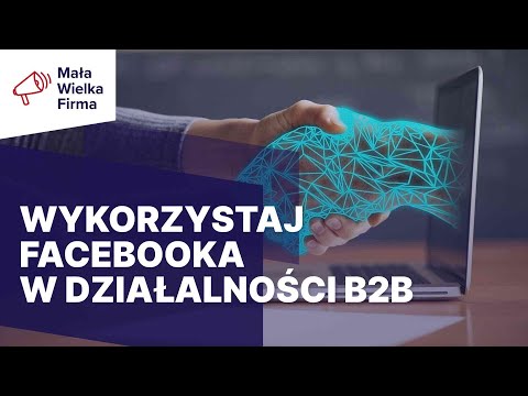 Sekrety zdobywania klientów B2B na Facebooku