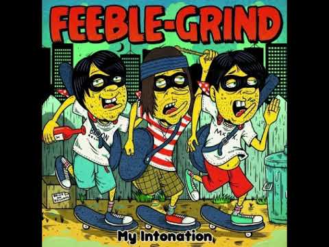 FEEBLE GRIND - My Intonation [Full ep 2014]