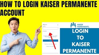 Kaiser Permanente | Kaismer Permamente Sign In | How to Login Kaiser Permanente Account