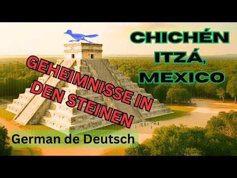 CHICHÉN ITZÁ, MEXICO German de Deutsch — GEHEIMNISSE IN DEN STEINEN (Teil 1)