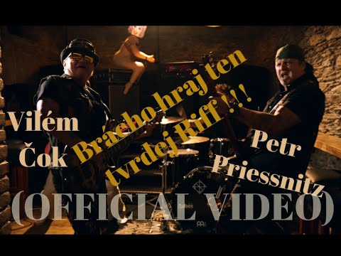 Petr Priessnitz - Vilém Čok - Petr Priessnitz - Brácho hraj ten tvrdej Riff (Offic