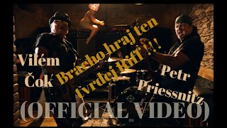 Video Vilém Čok - Petr Priessnitz - Brácho hraj ten tvrdej Riff (Offic