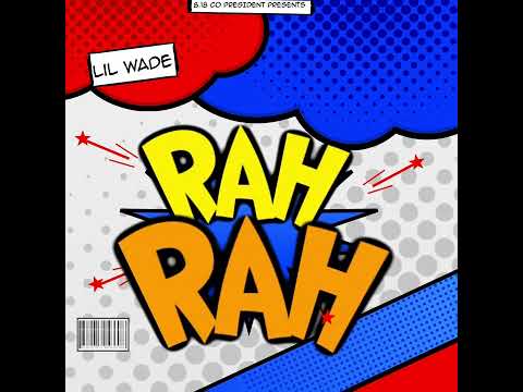 Lil Wade - Rah Rah (prod. by Jay Milo)