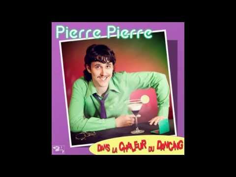 Pierre Pierre - Dans la chaleur du dancing