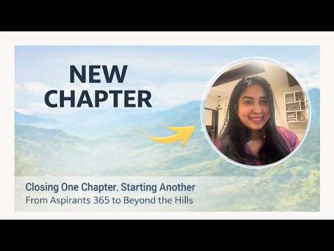 From Aspirants 365 to Beyond the Hills | A New Chapter