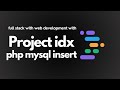 Episode 5 Project IDX MySQL Insert Project IDX Series For Full Stack Web Development