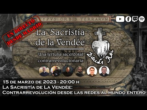 La Sacristía de La Vendée: Contrarrevolución desde las redes al mundo entero - 15-03-2023