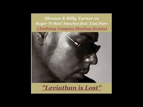 LOST vs Leviathan - Skream & Billy Turner vs Roger Sanchez ft Lisa Pure (Anthony Vasquez Mashup Rmx)