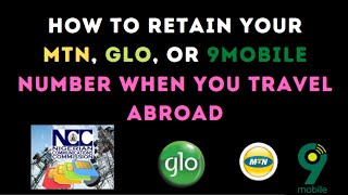 How to Retain Your MTN, Glo, or 9Mobile Number When You Travel Abroad