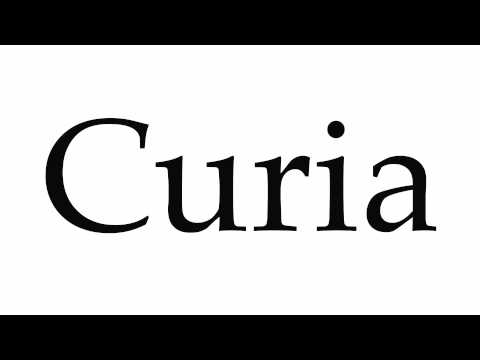 How to Pronounce Curia