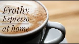 Frothy Espresso Coffee At Home without coffee maker/coffee machine/ cooking without fire