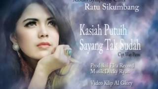 Download lagu Ratu Sikumbang Kasiah Putuih Sayang Tak Sudah mp3