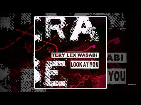 Terry Lex & Wasabi - Look At You