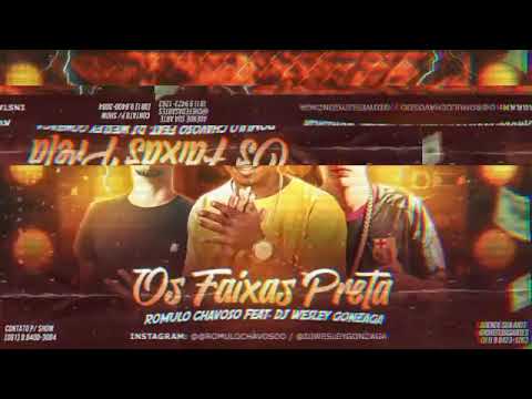 RÔMULO CHAVOSO E DJ WESLEY GONZAGA - OS FAIXAS PRETA ( REMIX BREGA FUNK )